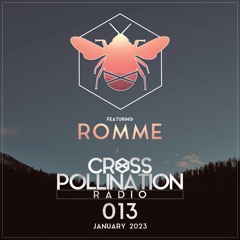 Cross Pollination Radio 013 feat Romme - January 2023