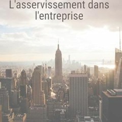 TÉLÉCHARGER L'asservissement dans l'entreprise (French Edition) en format mobi Qevan