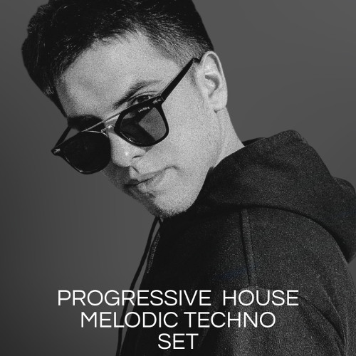 PROGRESSIVE HOUSE / MELODIC TECHNO SET