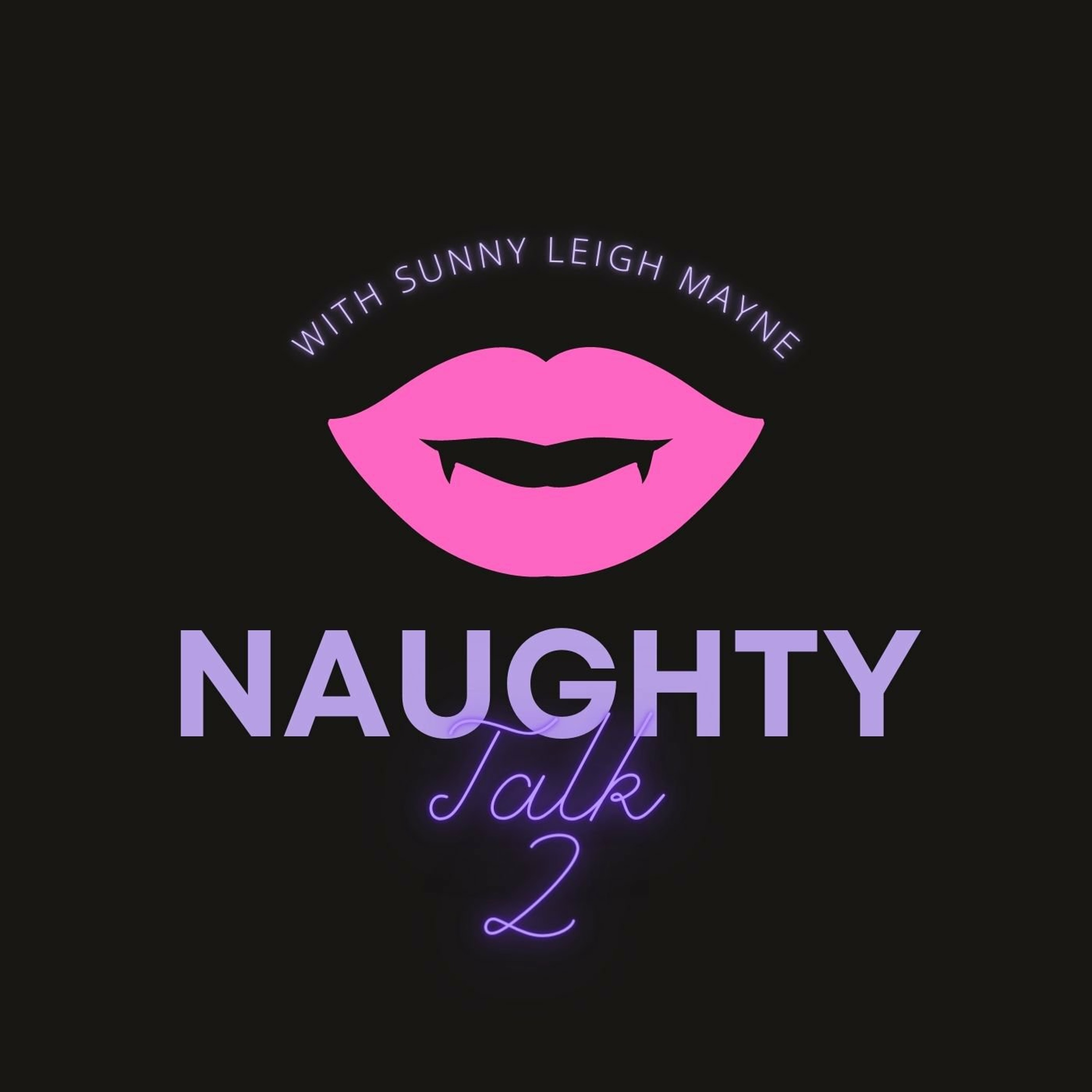 Naughty Talk with Sunny Leigh Mayne