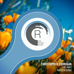 Christopher Corrigan - Far Away (KayZen Remix)