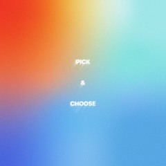 Pick & Choose (feat. Malz Monday)