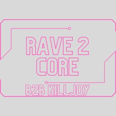 RAVE2CORE - Riana Holley b2b Killjoy