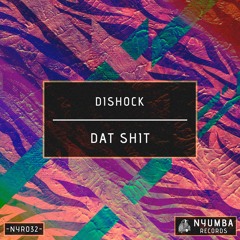 Dishock - Dat Shit | Out Now