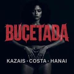 HANAI, KAZAIS, COSTA - BUCETADA