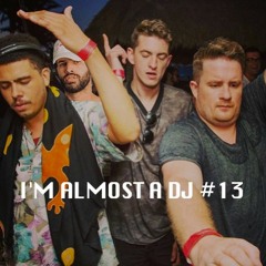 I'M ALMOST A DJ #13