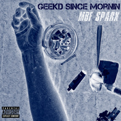 GEEKD SINCE MORNIN (prod. TGDon x eli.yf + benjididit)