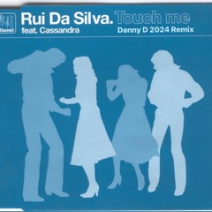 Rui Da Silva Ft Cassandra -Touch Me (Danny D 2024 Remix)