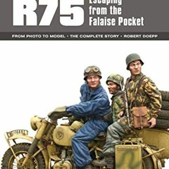 READ EPUB KINDLE PDF EBOOK BMW R75: Escaping from the Falaise Pocket by  Robert Doepp