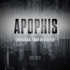 Apophis - Tunguska, 1908 Revisited