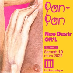 Neo Désir | Pan-Pan @Le lieu unique - Nantes | Mars 2022