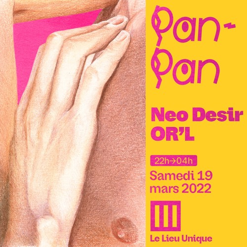 Neo Désir | Pan-Pan @Le lieu unique - Nantes | Mars 2022
