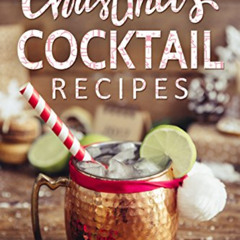 [GET] EBOOK 🗸 Christmas Cocktail Recipes: Christmas Drinks to Liven up the Holidays