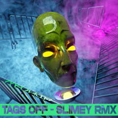 Tags Off (Slimey Remix)