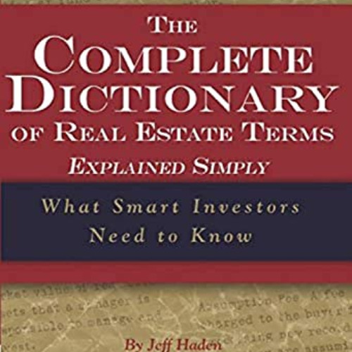 [Access] EBOOK 📁 The Complete Dictionary of Real Estate Terms Explained Simply What