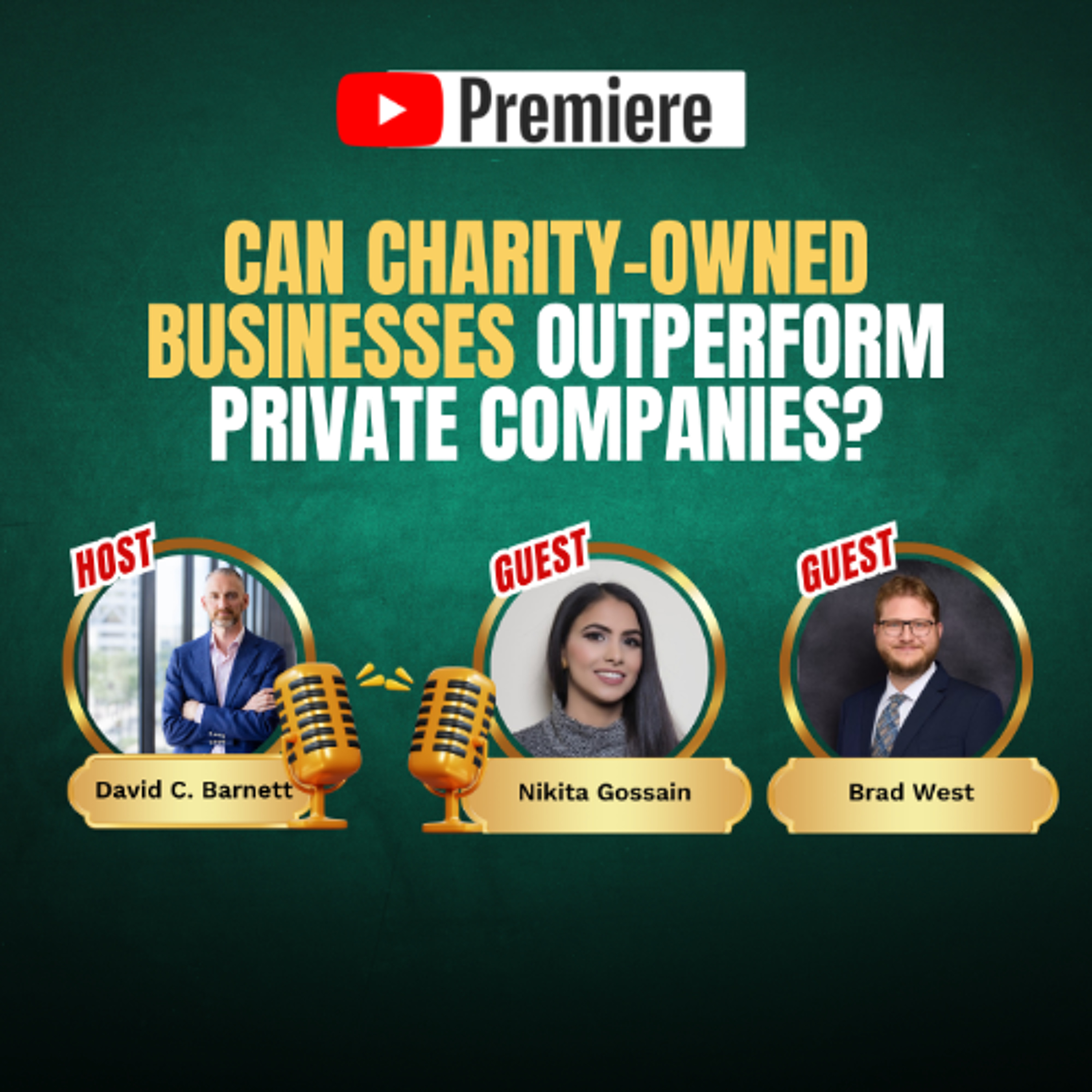 Premiere - Can Charity-Owned Businesses Outperform Private Companies? with Nikita Gossain &Brad West