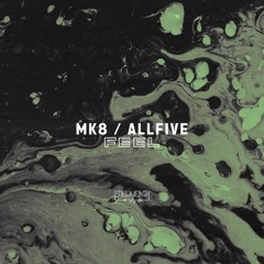 MK8, ALLFIVE - Feel (Original Mix)