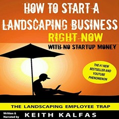 Access EPUB 📖 How to Start a Landscaping Business Right Now with No Startup Money by