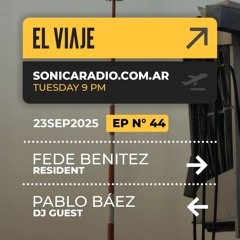 El Viaje EP044 - Resident: Fede Benitez | Guestmix: Pablo Baez