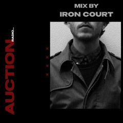 IRON COURT | AUCTION. RADIO 005