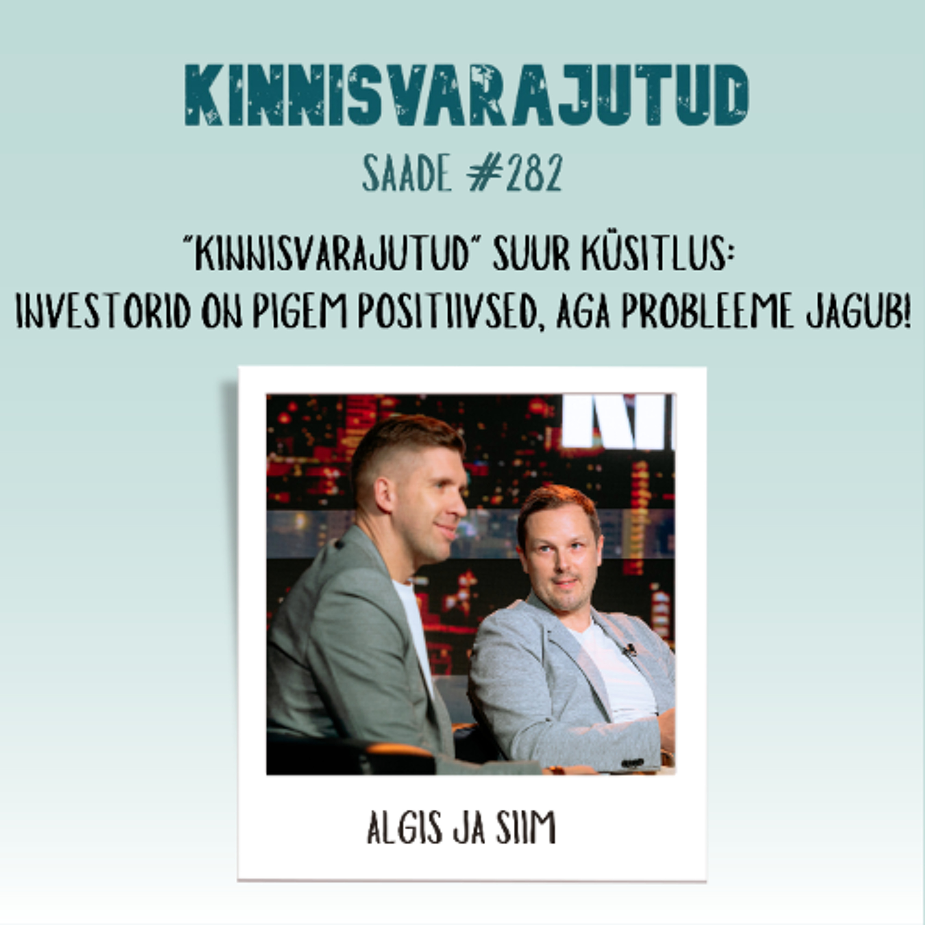 #282 | "Kinnisvarajutud" suur küsitlus: investorid on pigem positiivsed, aga probleeme jagub!