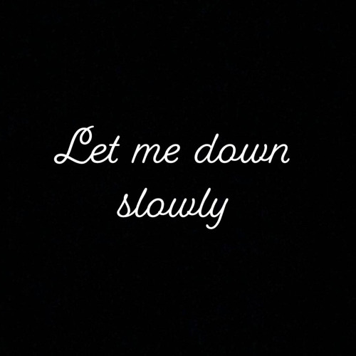 let me down slowly letra tradução