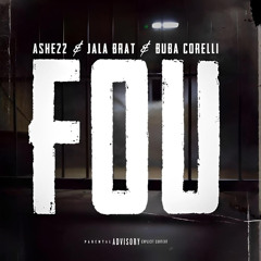 ASHE22 x JALA BRAT x BUBA CORELLI - FOU (Full SQ)