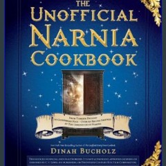 #^D.O.W.N.L.O.A.D 🌟 The Unofficial Narnia Cookbook: From Turkish Delight to Gooseberry Fool-Over 1