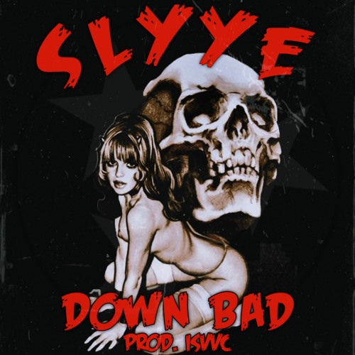 SLYYE X ISVVC - DOWN BAD