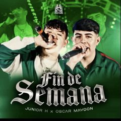 Fin de Semana- Junior H ft Oscar Maydon (2023)