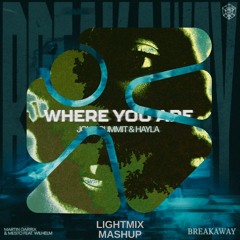 Martin Garrix & Mesto - Breakaway VS John Summit & Hayla - Where You Are ( Lightmix Mashup )