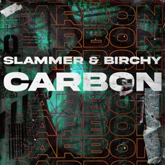 Slammer & Birchy: Carbon (Instrumental Mix)