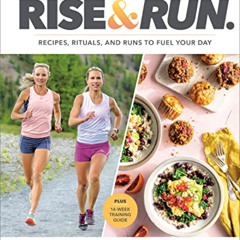 Read PDF 📍 Rise and Run: Recipes, Rituals and Runs to Fuel Your Day: A Cookbook by