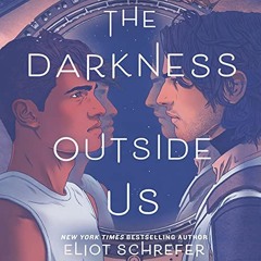 [READ] PDF EBOOK EPUB KINDLE The Darkness Outside Us by  Eliot Schrefer,James Fouhey,HarperAudio �