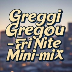 Greggi Gregou - Fri Nite House Mini Mix - Feb 2025