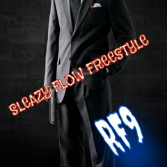 RF9 SLEAZY FLOW