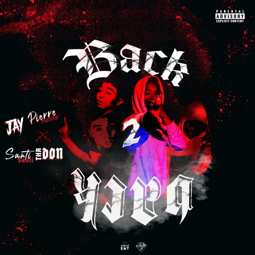 Jay Pierre x Santi Tha Don - Back 2 Back