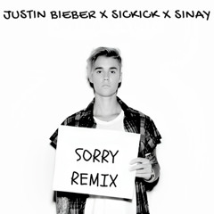 Sickick x Justin Bieber x Sinay - Sorry remix