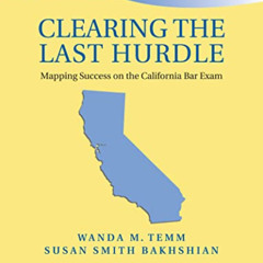 [ACCESS] PDF ✅ Clearing the Last Hurdle: Mapping Success on the California Bar Exam (