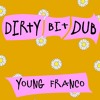 Download Video: young franco - dirty bit dub