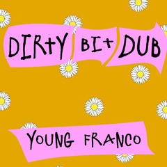 young franco - dirty bit dub