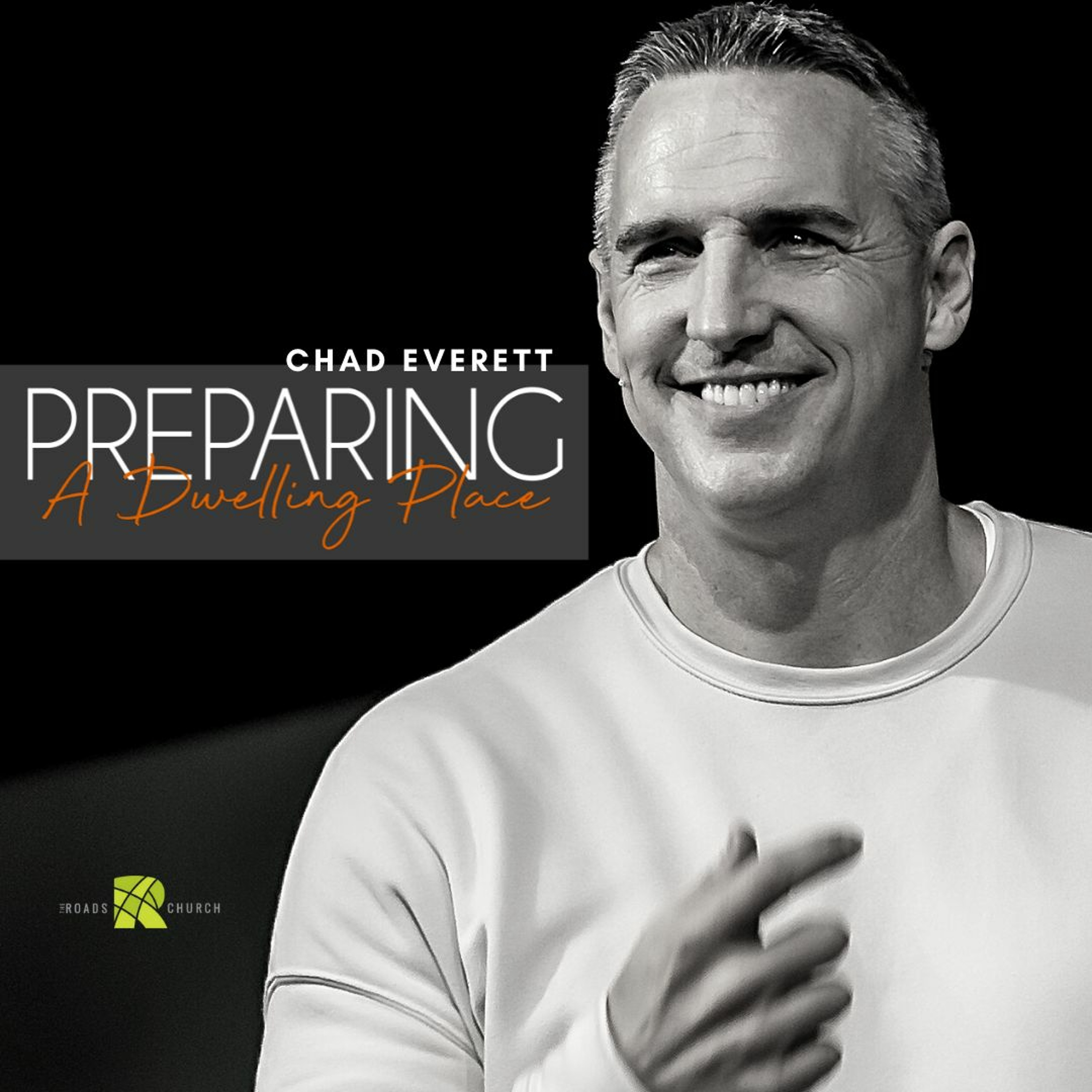 Preparing A Dwelling Place Part 1 | Chad Everett | The Roads Church