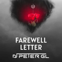 FAREWELL LETTER {DJ PETER GL MASHUP}