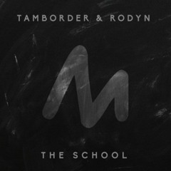 Tamborder & Rodyn - The School