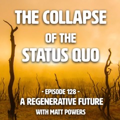 Episode 128 | The COLLAPSE Of The Status Quo