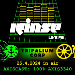 AXISCAST - Tripalium Corp. @ RinseFM (25.4.2023)