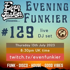 Evening Funkier Episode 129 - 13th July 2023
