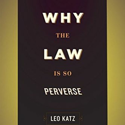 [View] EBOOK 📙 Why the Law Is So Perverse by  Leo Katz KINDLE PDF EBOOK EPUB