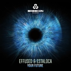 Effused, Estaloca - Your Future