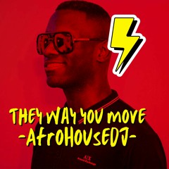 The Way You Move X AfroHouseDJ 😎DESCARGA GRATIS😎